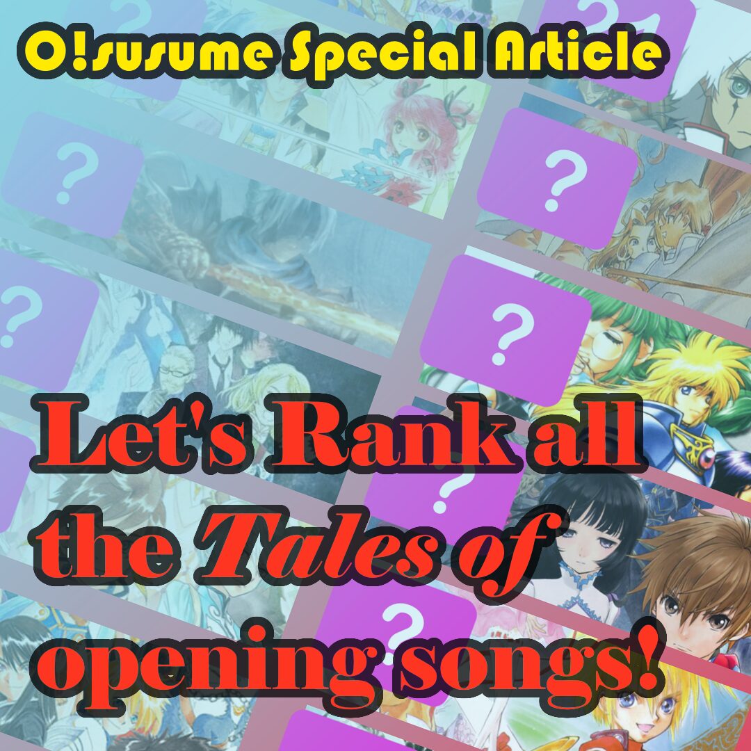 Let’s Rate all of the Tales of series Opening Songs!